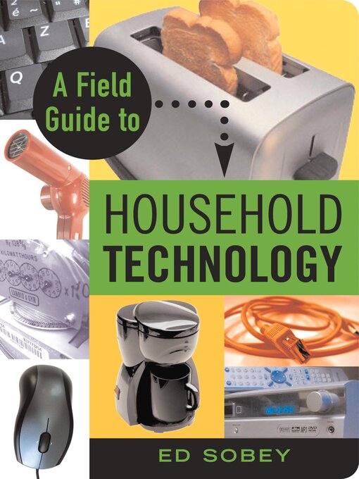 Title details for A Field Guide to Household Technology by Ed Sobey - Available
